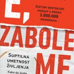 E zabole me - Suptilna umetnost življenja 2