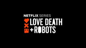 Ljubav, Smrt i Roboti / Love, Death & Robots