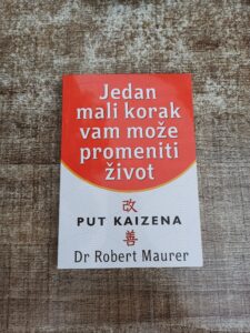 One small step can change your life Jedan mali korak vam moze promeniti zivot put kaizena Robert Maurer kaizen