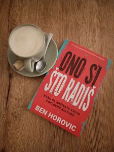 ono si što radiš Ben Horovic What You Do Is Who You Are Ben Horowitz